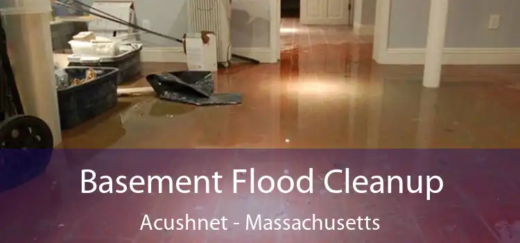 Basement Flood Cleanup Acushnet - Massachusetts