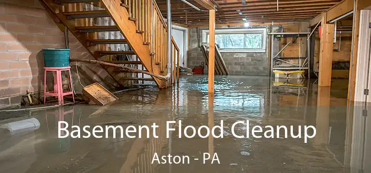 Basement Flood Cleanup Aston - PA