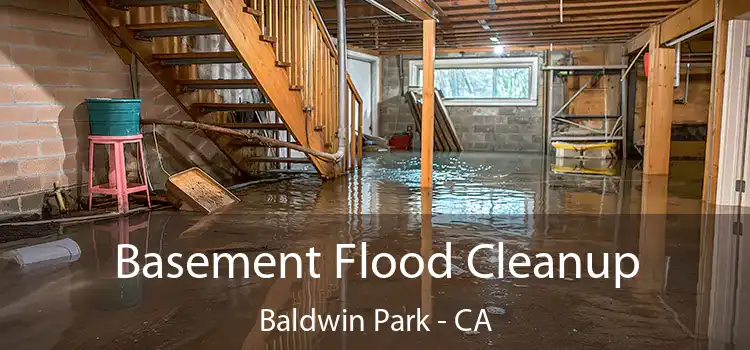 Basement Flood Cleanup Baldwin Park - CA