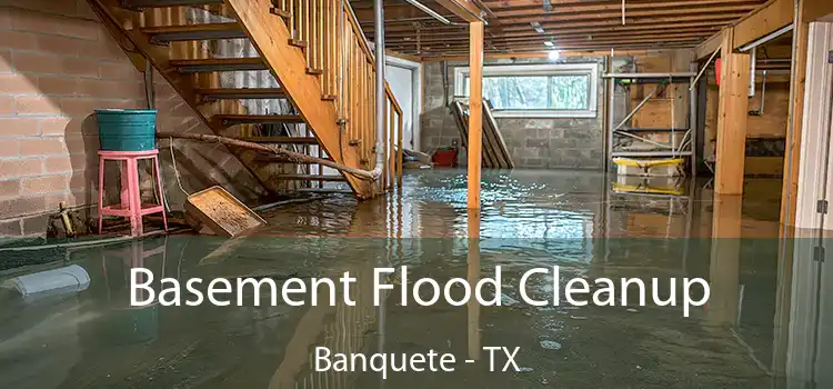 Basement Flood Cleanup Banquete - TX