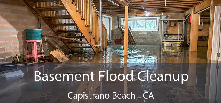 Basement Flood Cleanup Capistrano Beach - CA