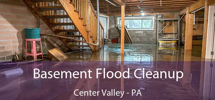 Basement Flood Cleanup Center Valley - PA