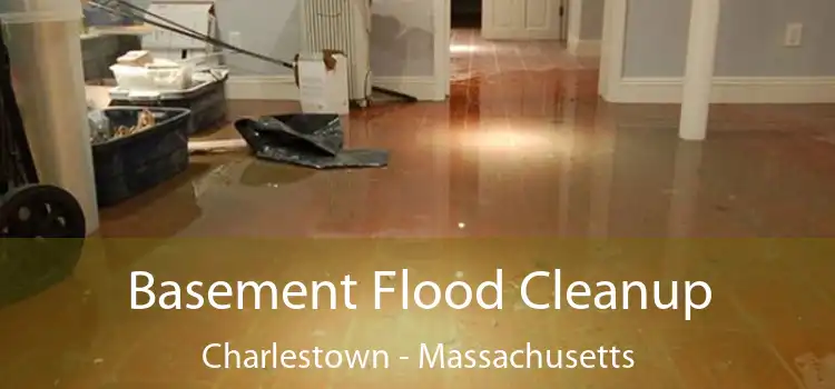 Basement Flood Cleanup Charlestown - Massachusetts