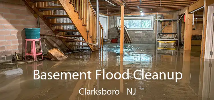 Basement Flood Cleanup Clarksboro - NJ