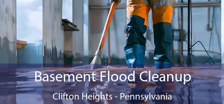 Basement Flood Cleanup Clifton Heights - Pennsylvania