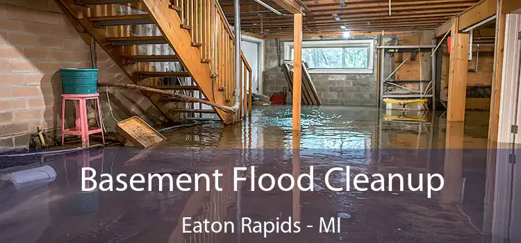 Basement Flood Cleanup Eaton Rapids - MI