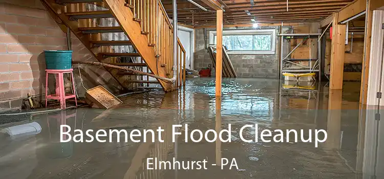 Basement Flood Cleanup Elmhurst - PA