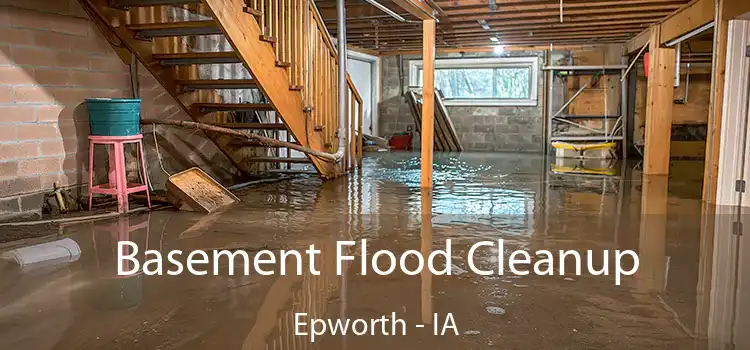 Basement Flood Cleanup Epworth - IA