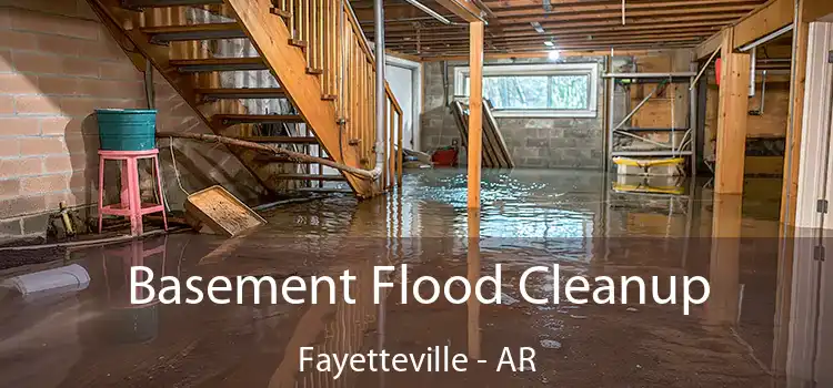 Basement Flood Cleanup Fayetteville - AR