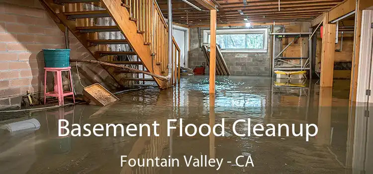 Basement Flood Cleanup Fountain Valley - CA