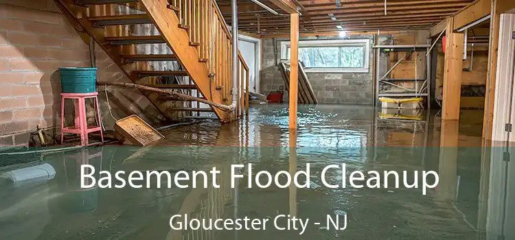 Basement Flood Cleanup Gloucester City - NJ