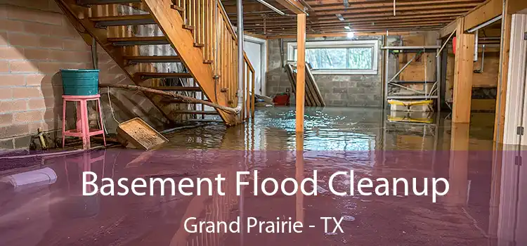 Basement Flood Cleanup Grand Prairie - TX