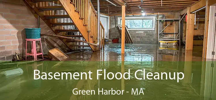 Basement Flood Cleanup Green Harbor - MA