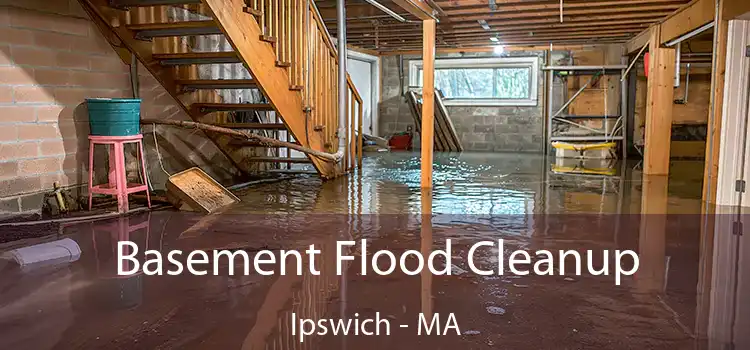 Basement Flood Cleanup Ipswich - MA