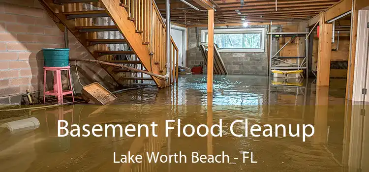 Basement Flood Cleanup Lake Worth Beach - FL