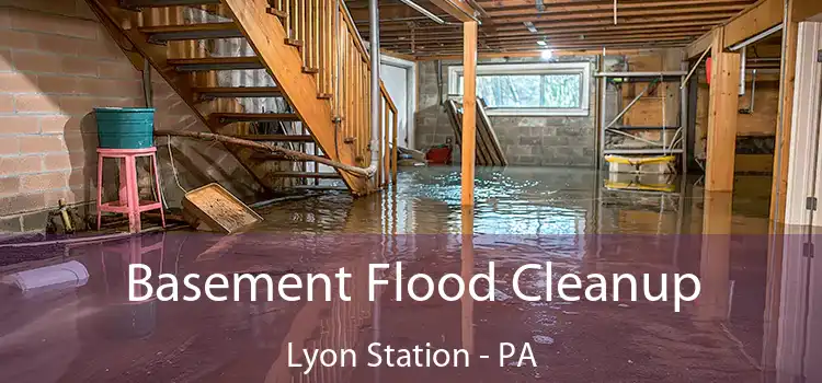 Basement Flood Cleanup Lyon Station - PA