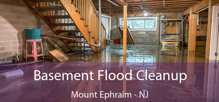 Basement Flood Cleanup Mount Ephraim - NJ