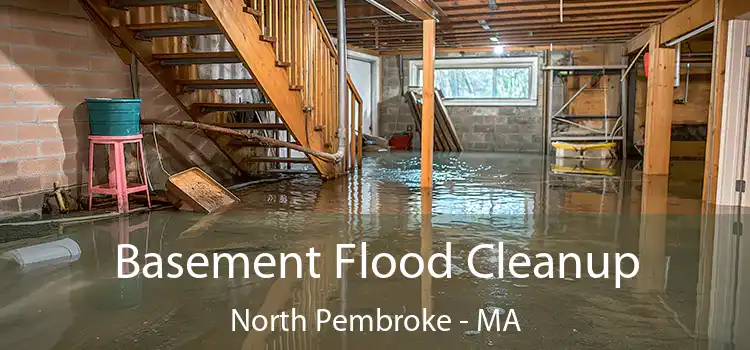 Basement Flood Cleanup North Pembroke - MA