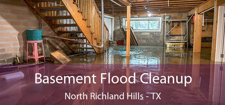 Basement Flood Cleanup North Richland Hills - TX