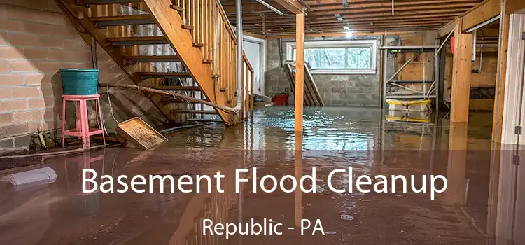 Basement Flood Cleanup Republic - PA