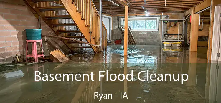 Basement Flood Cleanup Ryan - IA