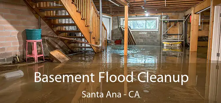 Basement Flood Cleanup Santa Ana - CA