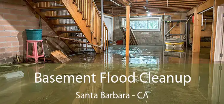 Basement Flood Cleanup Santa Barbara - CA