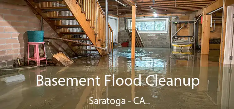 Basement Flood Cleanup Saratoga - CA