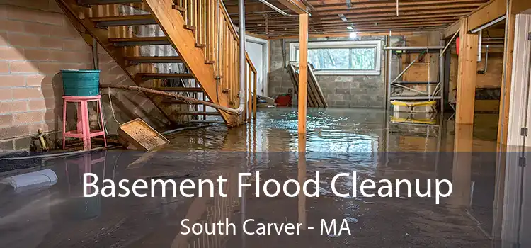 Basement Flood Cleanup South Carver - MA