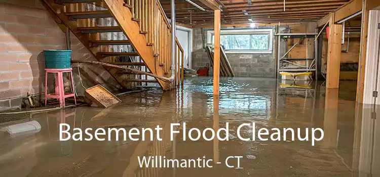 Basement Flood Cleanup Willimantic - CT