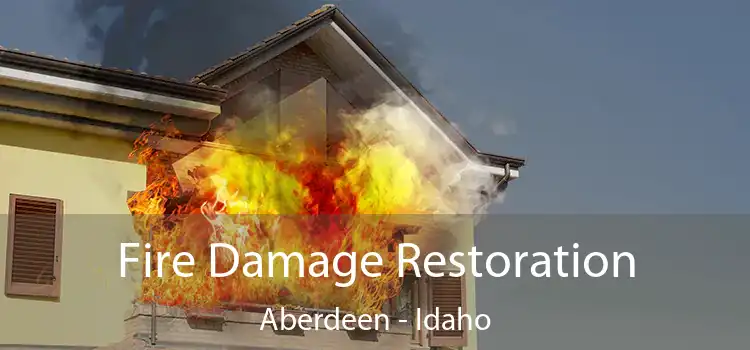 Fire Damage Restoration Aberdeen - Idaho