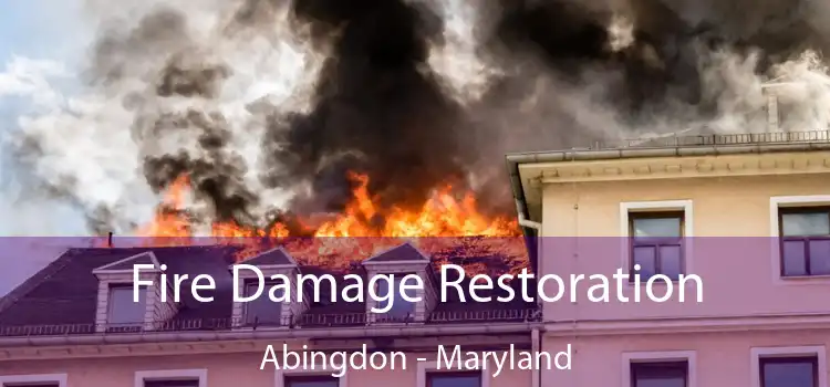 Fire Damage Restoration Abingdon - Maryland