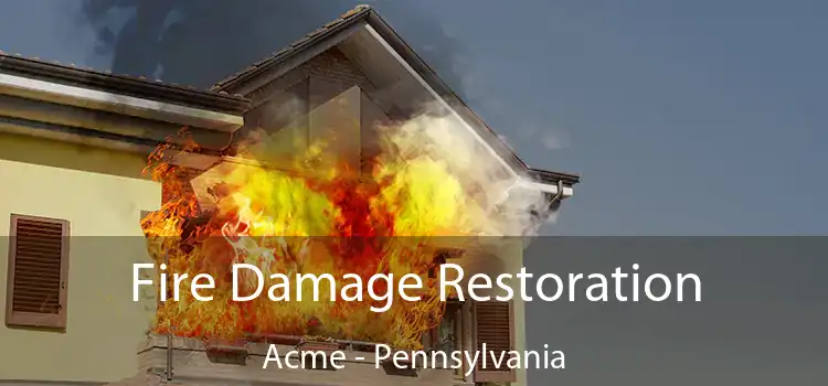 Fire Damage Restoration Acme - Pennsylvania