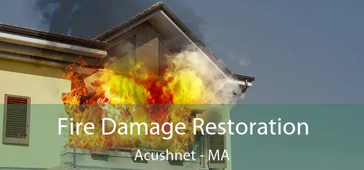 Fire Damage Restoration Acushnet - MA