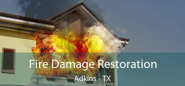 Fire Damage Restoration Adkins - TX