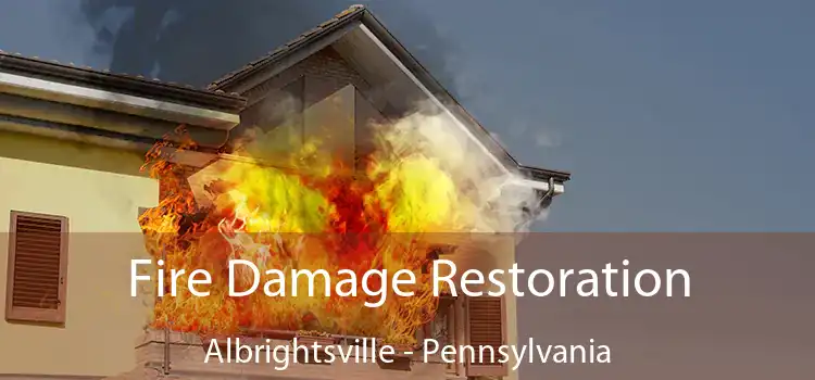 Fire Damage Restoration Albrightsville - Pennsylvania