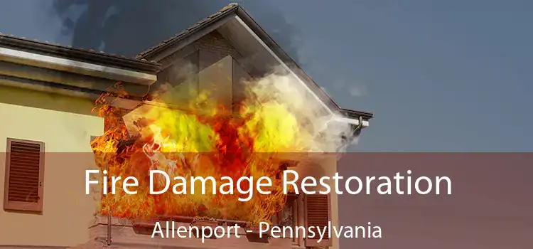 Fire Damage Restoration Allenport - Pennsylvania