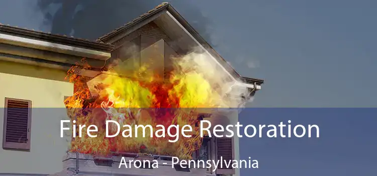 Fire Damage Restoration Arona - Pennsylvania