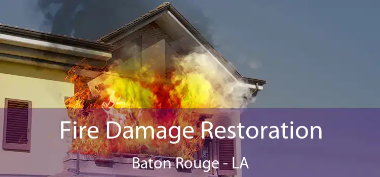 Fire Damage Restoration Baton Rouge - LA