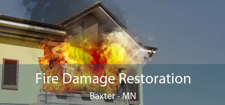 Fire Damage Restoration Baxter - MN