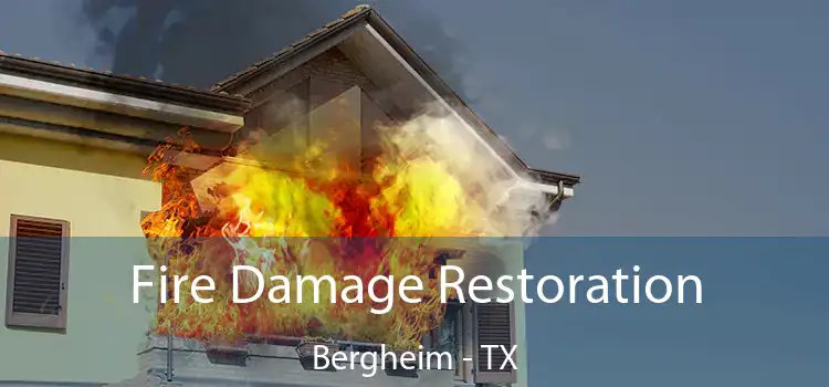 Fire Damage Restoration Bergheim - TX