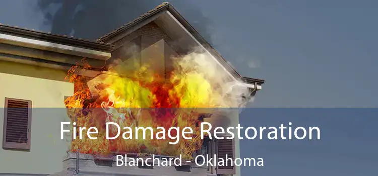 Fire Damage Restoration Blanchard - Oklahoma