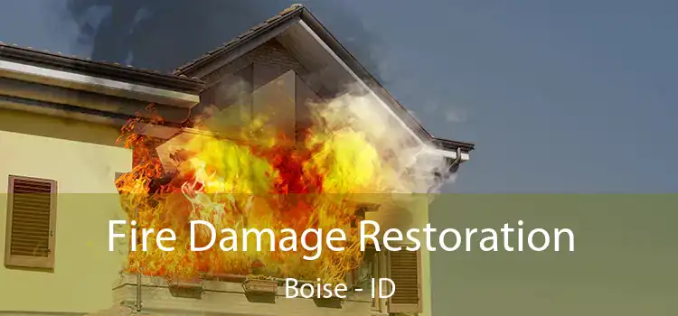 Fire Damage Restoration Boise - ID