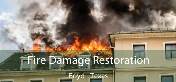 Fire Damage Restoration Boyd - Texas