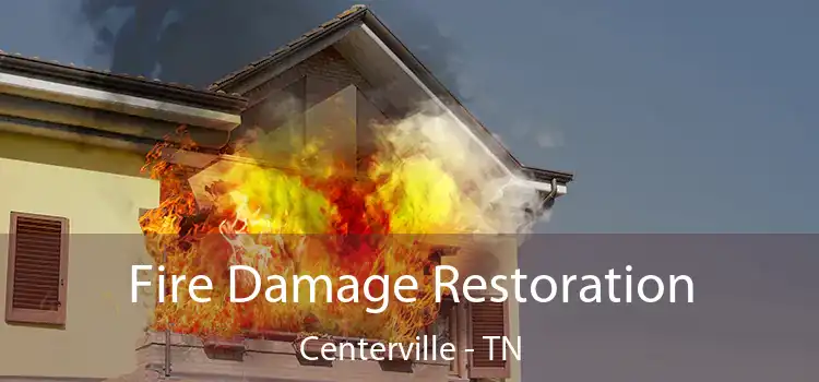 Fire Damage Restoration Centerville - TN