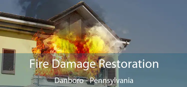 Fire Damage Restoration Danboro - Pennsylvania