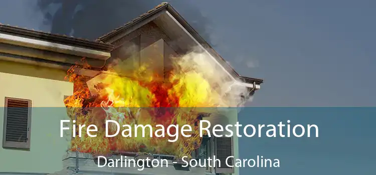 Fire Damage Restoration Darlington - South Carolina