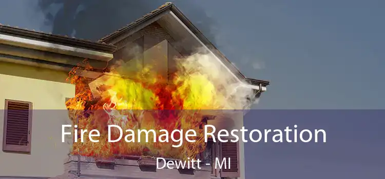 Fire Damage Restoration Dewitt - MI