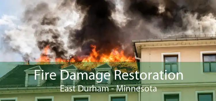Fire Damage Restoration East Durham - Minnesota