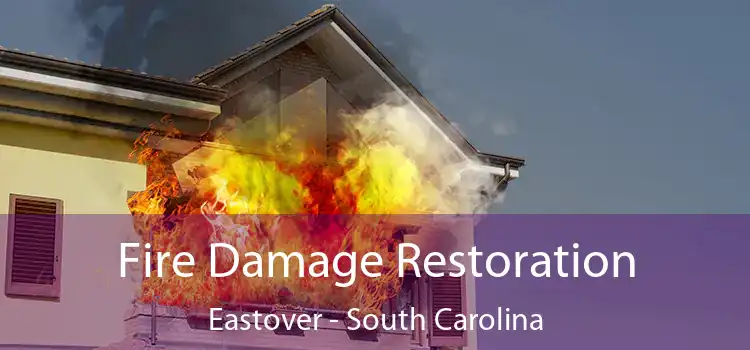 Fire Damage Restoration Eastover - South Carolina